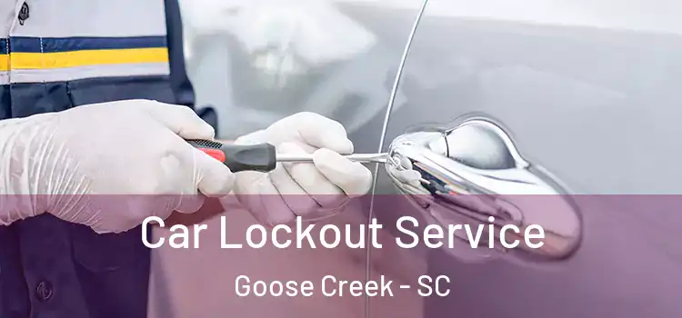 Car Lockout Service Goose Creek - SC