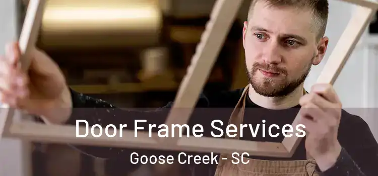 Door Frame Services Goose Creek - SC