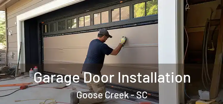  Garage Door Installation Goose Creek - SC