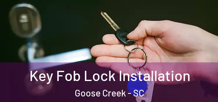 Key Fob Lock Installation Goose Creek - SC