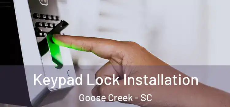Keypad Lock Installation Goose Creek - SC