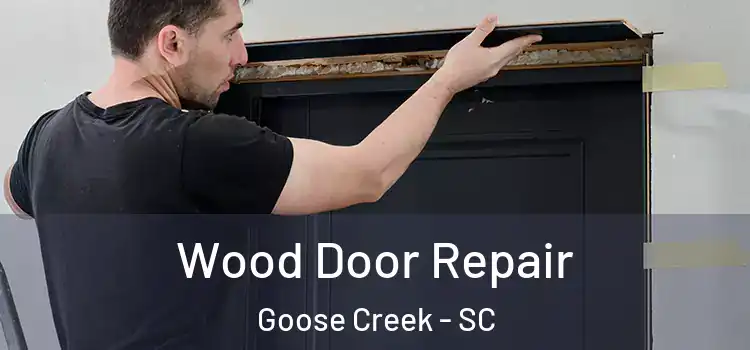  Wood Door Repair Goose Creek - SC
